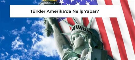 Amerika’da Türkler Ne İş Yapar?